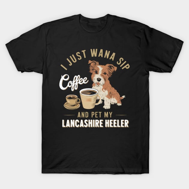 I just wanna sip coffee and pet my Lancashire Heeler T-Shirt by Abdulkakl